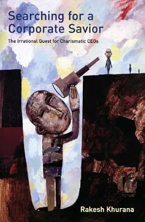 و دانلود نسخه کامل کتاب زبان اصلی Searching for a Corporate Savior: The Irrational Quest for Charismatic CEOs | دانلود کتاب خارجی