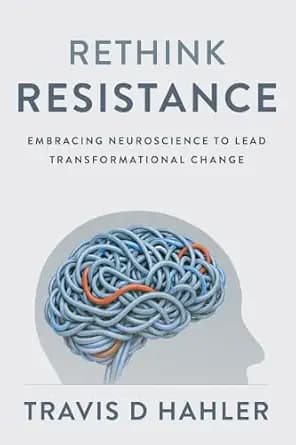 و دانلود نسخه کامل کتاب زبان اصلی Rethink Resistance: Embracing Neuroscience to Lead Transformational Change | دانلود کتاب خارجی