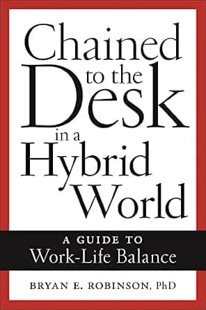 و دانلود نسخه کامل کتاب زبان اصلی Chained to the Desk in a Hybrid World: A Guide to Work-Life Balance | دانلود کتاب خارجی