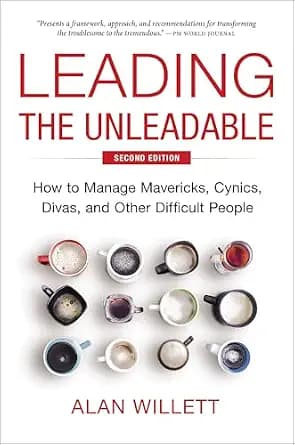 و دانلود نسخه کامل کتاب زبان اصلی Leading the Unleadable Second Edition: How to Manage Mavericks, Cynics, Divas, and Other Difficult People | دانلود کتاب خارجی
