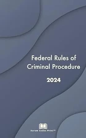 و دانلود نسخه کامل کتاب زبان اصلی Federal Rules of Criminal Procedure 2024: Federal Rules Annotated | دانلود کتاب خارجی