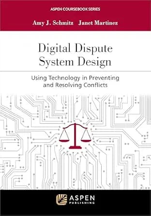 و دانلود نسخه کامل کتاب زبان اصلی Digital Dispute System Design: Using Technology in Preventing and Resolving Conflicts (Aspen Coursebook Series) | دانلود کتاب خارجی