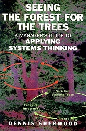 و دانلود نسخه کامل کتاب زبان اصلی Seeing the Forest for the Trees: A Manager’s Guide to Applying Systems Thinking | دانلود کتاب خارجی