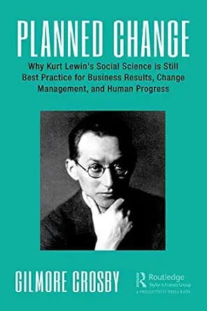 و دانلود نسخه کامل کتاب زبان اصلی Planned Change: Why Kurt Lewin’s Social Science is Still Best Practice for Business Results, Change Management, and Human Progress | دانلود کتاب خارجی
