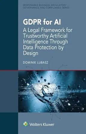 و دانلود نسخه کامل کتاب زبان اصلی GDPR for AI: A Legal Framework for Trustworthy Artificial Intelligence through Data Protection by Design | دانلود کتاب خارجی