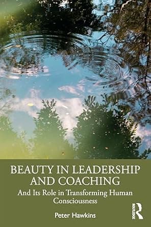 و دانلود نسخه کامل کتاب زبان اصلی Beauty in Leadership and Coaching: And Its Role in Transforming Human Consciousness | دانلود کتاب خارجی