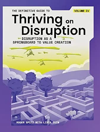 و دانلود نسخه کامل کتاب زبان اصلی The Definitive Guide to Thriving on Disruption: Volume IV – Disruption as a Springboard to Value Creation | دانلود کتاب خارجی