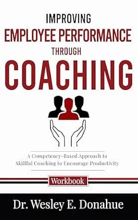 و دانلود نسخه کامل کتاب زبان اصلی Improving Employee Performance Through Coaching: A Competency-Based Approach to Skillful Coaching to Encourage Productivity (Competency-Based Workbooks for Struc