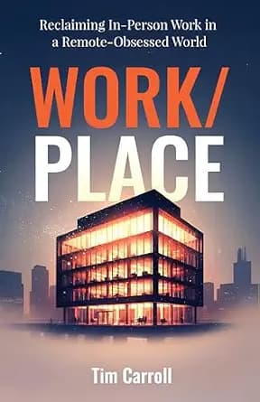 و دانلود نسخه کامل کتاب زبان اصلی Work/Place: Reclaiming In-Person Work in a Remote-Obsessed World | دانلود کتاب خارجی