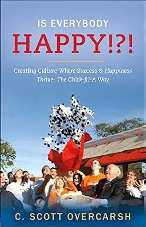 و دانلود نسخه کامل کتاب زبان اصلی Is Everybody Happy!?!: Creating Culture Where Success & Happiness Thrive- The Chick-Fil-a Way | دانلود کتاب خارجی
