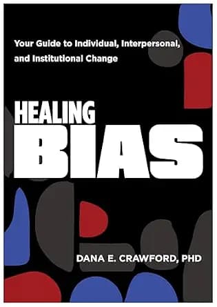 و دانلود نسخه کامل کتاب زبان اصلی Healing Bias: Your Guide to Individual, Interpersonal, and Institutional Change | دانلود کتاب خارجی