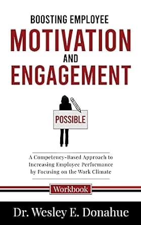 و دانلود نسخه کامل کتاب زبان اصلی Boosting Employee Motivation and Engagement: A Competency-Based Approach to Increasing Employee Performance by Focusing on the Work Climate (Competency-Based … f