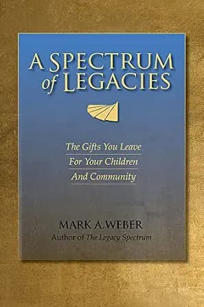 و دانلود نسخه کامل کتاب زبان اصلی A Spectrum of Legacies: The Gifts You Leave For Your Children and Community | دانلود کتاب خارجی