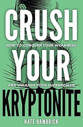 و دانلود نسخه کامل کتاب زبان اصلی Crush Your Kryptonite: How to Conquer Your Weakness and Unleash Your Superpower | دانلود کتاب خارجی
