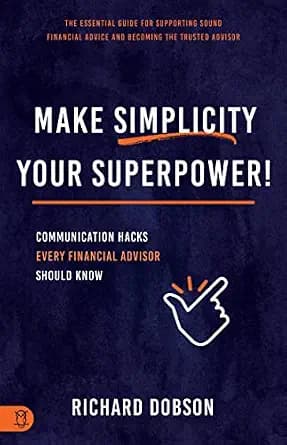 و دانلود نسخه کامل کتاب زبان اصلی Make Simplicity Your Superpower!: Communication Hacks Every Financial Advisor Should Know | دانلود کتاب خارجی