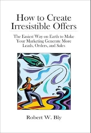 و دانلود نسخه کامل کتاب زبان اصلی How to Create Irresistible Offers: The Easiest Way on Earth to make Your Marketing Generate More Leads, Orders, and Sales | دانلود کتاب خارجی