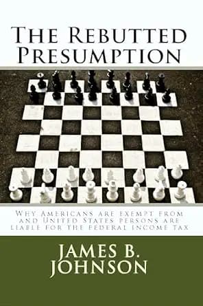 و دانلود نسخه کامل کتاب زبان اصلی The Rebutted Presumption: Why Americans are exempt from and United States persons are liable for the federal income tax | دانلود کتاب خارجی
