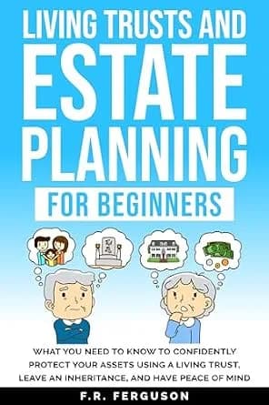 و دانلود نسخه کامل کتاب زبان اصلی Living Trusts and Estate Planning for Beginners: What you need to know to confidently protect your assets using a living trust, leave an inheritance, and have pe