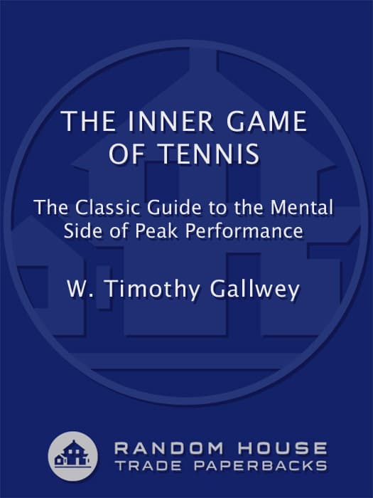 کتاب The Inner Game of Tennis (بازی درونی تنیس: راهنمای کلاسیک جنبه ذهنی عملکرد برتر) نسخه انگلیسی PDF | دبلیو. تیموتی گالوی