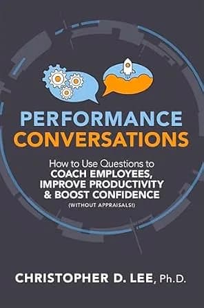 و دانلود نسخه کامل کتاب زبان اصلی Performance Conversations: How to Use Questions to Coach Employees, Improve Productivity, and Boost Confidence (Without Appraisals!) | دانلود کتاب خارجی