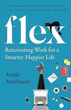 و دانلود نسخه کامل کتاب زبان اصلی Flex: Reinventing Work for a Smarter, Happier Life | دانلود کتاب خارجی