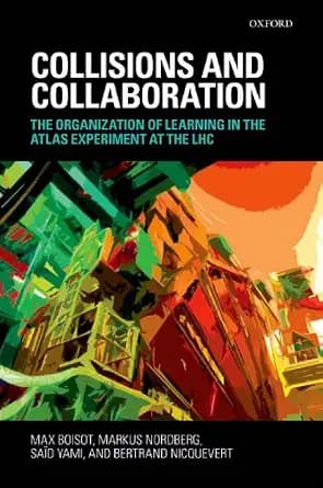 و دانلود نسخه کامل کتاب زبان اصلی Collisions and Collaboration: The Organization of Learning in the ATLAS Experiment at the LHC | دانلود کتاب خارجی