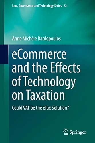 و دانلود نسخه کامل کتاب زبان اصلی eCommerce and the Effects of Technology on Taxation: Could VAT be the eTax Solution? (Law, Governance and Technology Series Book 22) 2015th Edition | دانلود کتاب