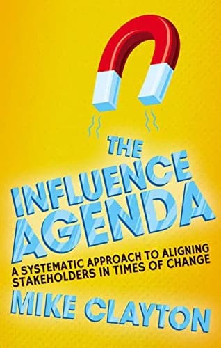 و دانلود نسخه کامل کتاب زبان اصلی The Influence Agenda: A Systematic Approach to Aligning Stakeholders in Times of Change 2014th Edition | دانلود کتاب خارجی