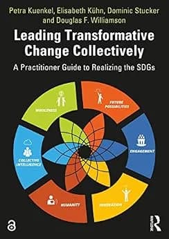 و دانلود نسخه کامل کتاب زبان اصلی Leading Transformative Change Collectively: A Practitioner Guide to Realizing the SDGs | دانلود کتاب خارجی