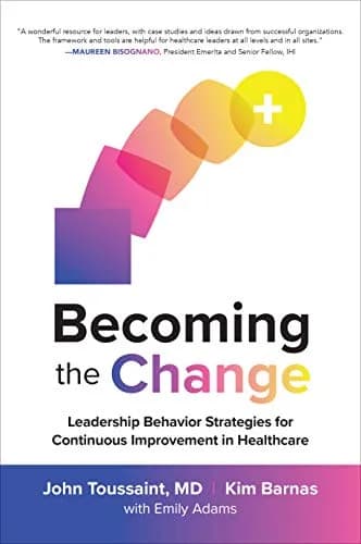 و دانلود نسخه کامل کتاب زبان اصلی Becoming the Change: Leadership Behavior Strategies for Continuous Improvement in Healthcare 1st Edition | دانلود کتاب خارجی