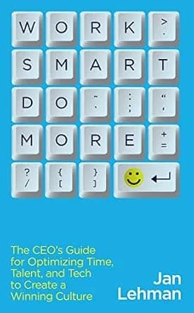 و دانلود نسخه کامل کتاب زبان اصلی Work Smart Do More: The CEO’s Guide for Optimizing Time, Talent, and Tech to Create a Winning Culture | دانلود کتاب خارجی