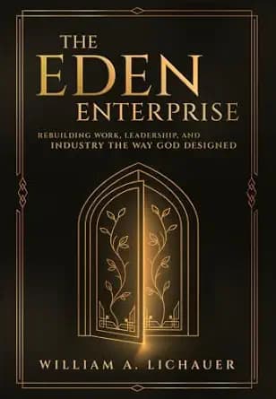 و دانلود نسخه کامل کتاب زبان اصلی The Eden Enterprise: Rebuilding Work, Leadership, and Industry the Way God Designed | دانلود کتاب خارجی
