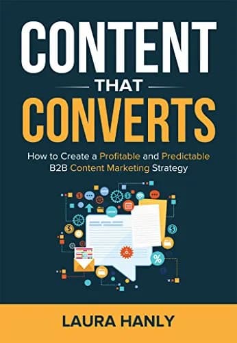 و دانلود نسخه کامل کتاب زبان اصلی Content That Converts: How to Build a Profitable and Predictable B2B Content Marketing Strategy Kindle Edition | دانلود کتاب خارجی