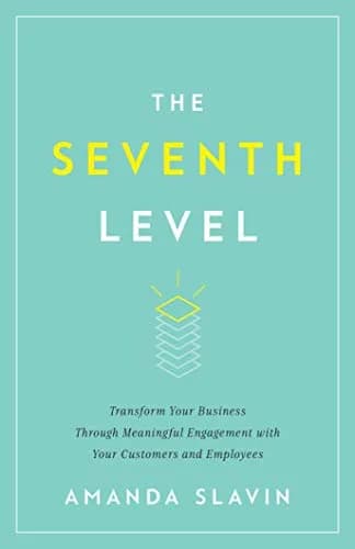 و دانلود نسخه کامل کتاب زبان اصلی The Seventh Level: Transform Your Business Through Meaningful Engagement with Your Customers and Employees Kindle Edition | دانلود کتاب خارجی