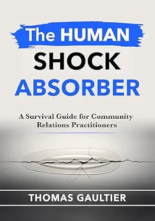 و دانلود نسخه کامل کتاب زبان اصلی THE HUMAN SHOCK ABSORBER: A Survival Guide for Community Relations Practitioners (Social Accord Architecture Series) | دانلود کتاب خارجی