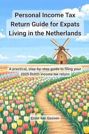 و دانلود نسخه کامل کتاب زبان اصلی Personal Income Tax Return Guide for Expats Living in the Netherlands: A practical, step-by-step guide to filing your 2025 Dutch income tax return | دانلود کتاب