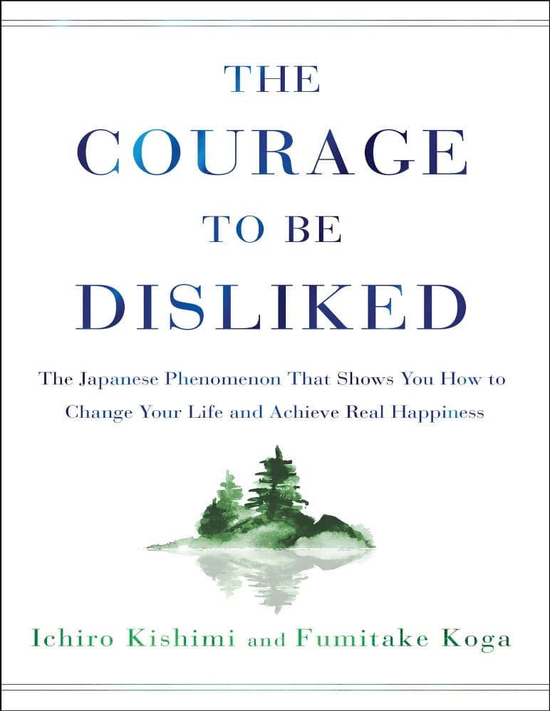 کتاب The Courage to Be Disliked (شجاعتِ دوست‌نداشته شدن) نسخه انگلیسی PDF | ایچیرو کیشیمی
