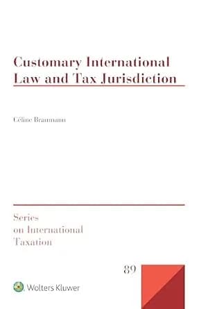 و دانلود نسخه کامل کتاب زبان اصلی Customary International Law and Tax Jurisdiction (Series on International Taxation) | دانلود کتاب خارجی