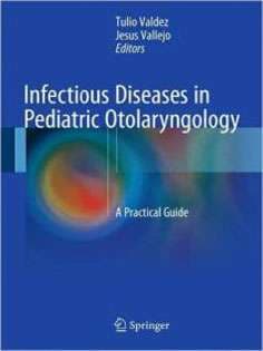 دانلود کتاب Infectious Diseases in Pediatric Otolaryngology: A Practical Guide