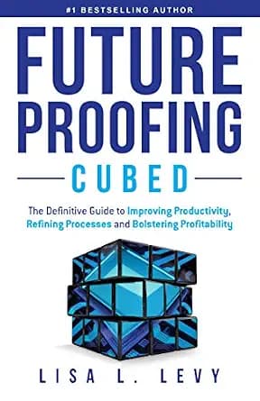 و دانلود نسخه کامل کتاب زبان اصلی Future Proofing Cubed: The Definitive Guide to Improving Productivity, Refining Processes, and Bolstering Profitability | دانلود کتاب خارجی