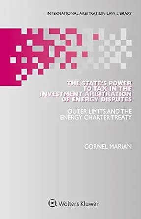 و دانلود نسخه کامل کتاب زبان اصلی The State’s Power to Tax in the Investment Arbitration of Energy Disputes: Outer Limits and the Energy Charter Treaty | دانلود کتاب خارجی