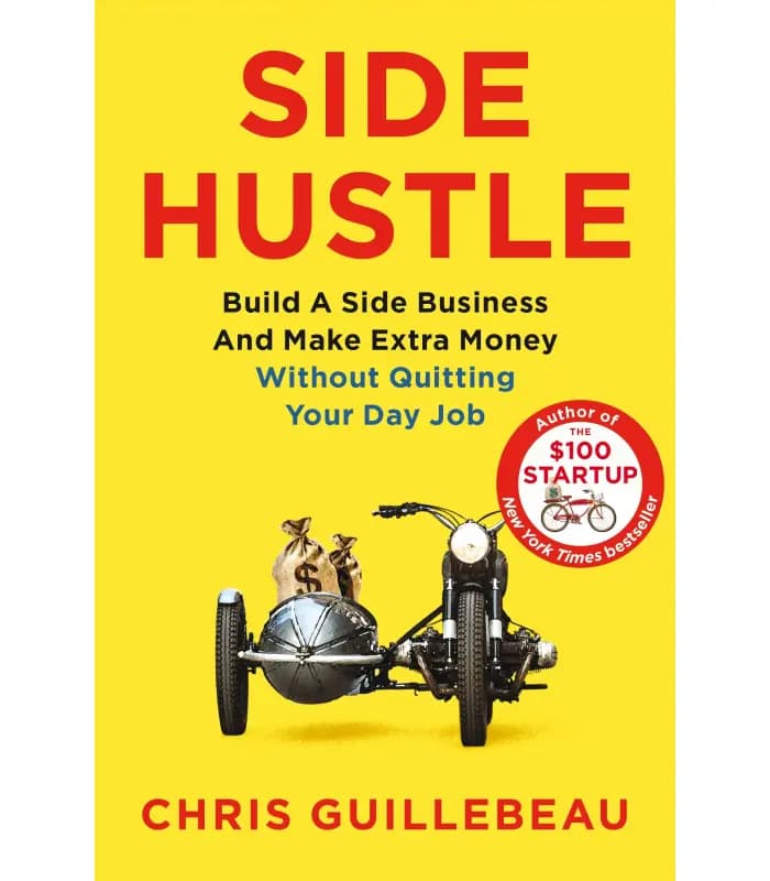 کتاب Side Hustle: Build a Side Business and Make Extra Money Without Quitting Your Day Job (کسب‌وکار جانبی) اثر کریس گیلبو – نسخه انگلیسی PDF