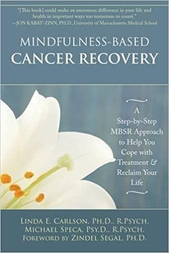 کتاب Mindfulness-Based Cancer Recovery: A Step-by-Step MBSR Approach to Help You Cope with Treatment and Reclaim Your Life