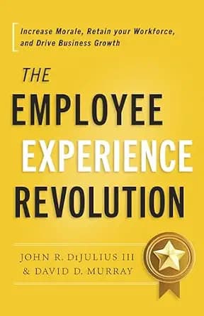 و دانلود نسخه کامل کتاب زبان اصلی The Employee Experience Revolution: Increase Morale, Retain your Workforce, and Drive Business Growth | دانلود کتاب خارجی