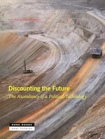 و دانلود نسخه کامل کتاب زبان اصلی Discounting the Future: The Ascendancy of a Political Technology (Near Futures Book 7) | دانلود کتاب خارجی