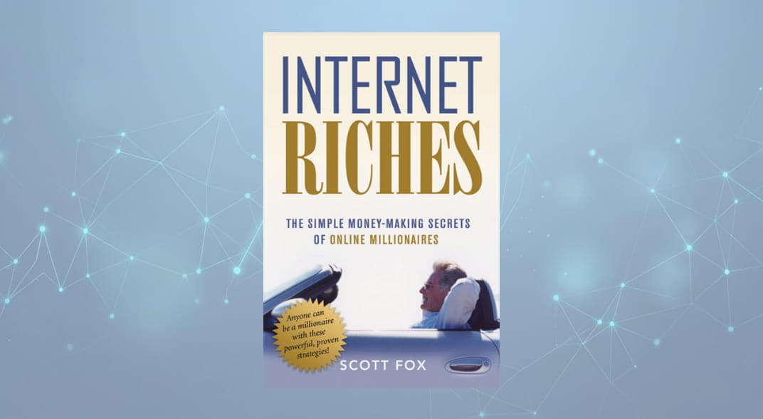 کتاب ثروت اینترنتی (Internet Riches by Scott Fox): رازهای ساده پول‌سازی میلیونرهای آنلاین نسخه PDF انگلیسی