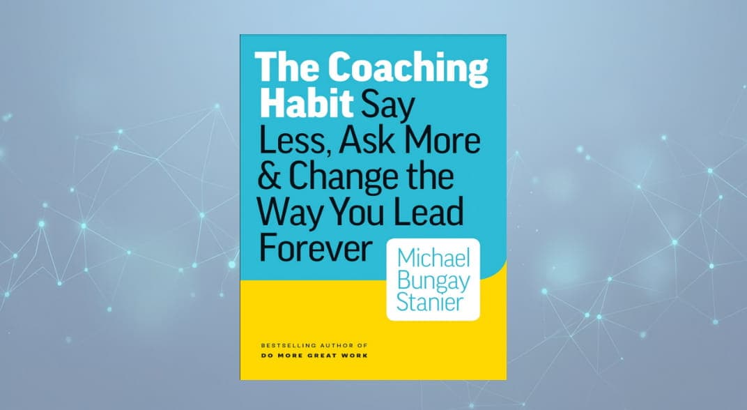 کتاب عادت مربی‌گری (The Coaching Habit): کمتر بگو، بیشتر بپرس نسخه PDF انگلیسی