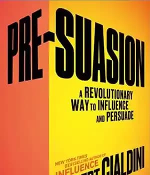 دانلود کتاب Pre-Suasion: A Revolutionary Way to Influence and Persuade – پیش متقاعدسازی: راهی انقلابی برای نفوذ و متقاعد کردن