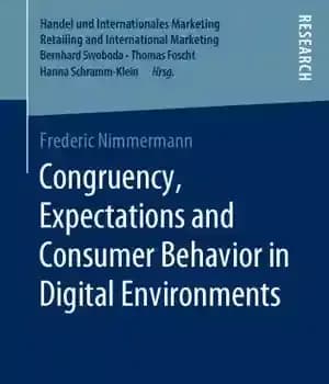 دانلود کتاب Congruency, Expectations And Consumer Behavior In Digital Environments – همخوانی، انتظارات و رفتار مصرف کننده در محیط های...