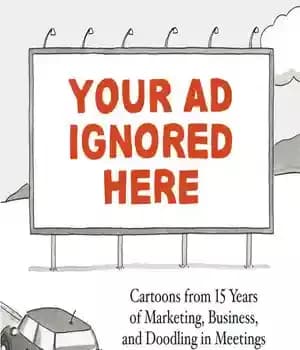 دانلود کتاب Your Ad Ignored Here: Cartoons from 15 Years of Marketing, Business, and Doodling in Meetings – تبلیغ شما…